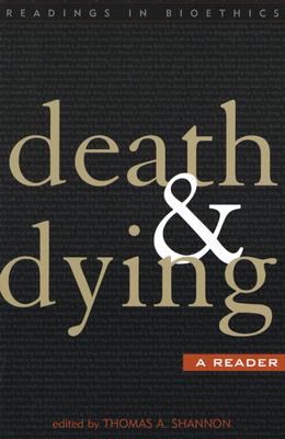 Death and Dying: A Reader - Shannon, Thomas a (Editor), and Bascom, Paul B (Contributions by), and DeGrazia, David (Contributions by)