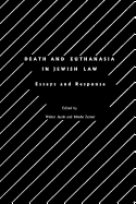 Death and Euthanasia in Jewish Law: Essays and Responsa