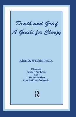 Death And Grief: A Guide For Clergy - Wolfelt, Alan D, Dr., PhD