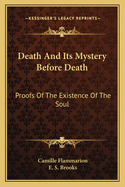 Death And Its Mystery Before Death: Proofs Of The Existence Of The Soul