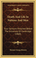 Death and Life in Nations and Men: Four Sermons Preached Before the University of Cambridge (1868)