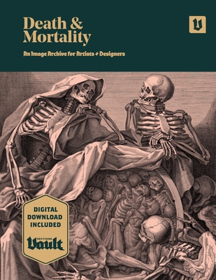 Death and Mortality: An Image Archive for Artists and Designers - James, Kale