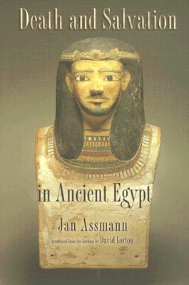 Death and Salvation in Ancient Egypt - Assmann, Jan, and Lorton, David, Professor (Translated by)