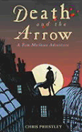 Death and the Arrow: A Tom Marlowe Adventure - Priestley, Chris