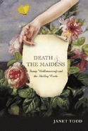 Death and the Maidens: Fanny Wollstonecraft and the Shelley Circle - Todd, Janet