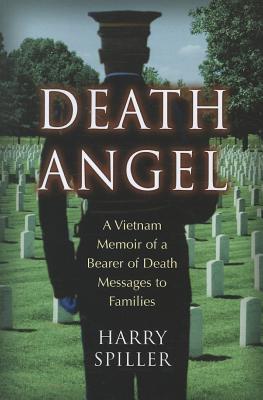 Death Angel: A Vietnam Memoir of a Bearer of Death Messages to Families - Spiller, Harry