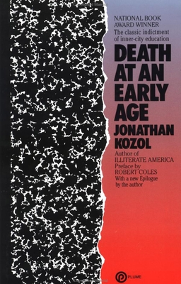 Death at an Early Age: The Classic Indictment of Inner-City Education (National Book Award Winner) - Kozol, Jonathan, and Coles, Robert (Preface by)