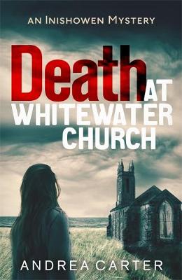 Death at Whitewater Church: An Inishowen Mystery - Carter, Andrea