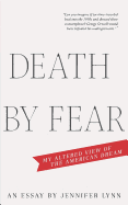 Death by Fear: My Altered View of the American Dream