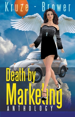 Death by Marketing Anthology - Kruze, J R, and Brower, C C