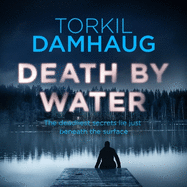 Death by Water (Oslo Crime Files 2): An atmospheric, intense thriller you won't forget