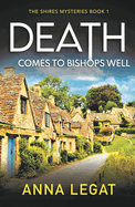 Death Comes to Bishops Well: The Shires Mysteries 1: A totally gripping cosy mystery