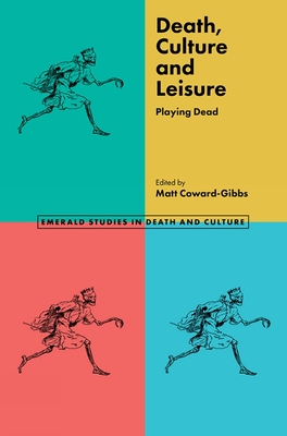 Death, Culture & Leisure: Playing Dead - Coward-Gibbs, Matt, Dr. (Editor)