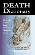 Death Dictionary: Over 5,500 Clinical, Legal, Literary and Vernacular Terms