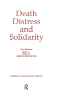 Death, Distress, and Solidarity: Special Issue "OMEGA Journal of Death and Dying"