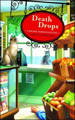 Death Drops: A Natural Remedies Mystery - Fiedler, Chrystle