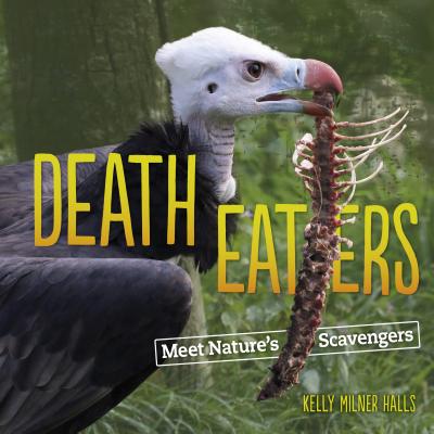Death Eaters: Meet Nature's Scavengers - Halls, Kelly Milner