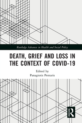 Death, Grief and Loss in the Context of COVID-19 - Pentaris, Panagiotis (Editor)