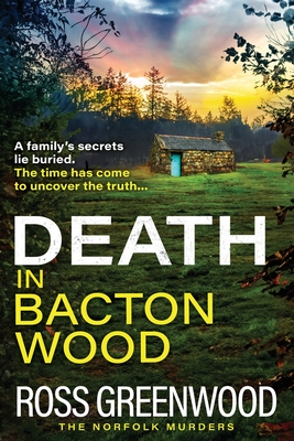 Death in Bacton Wood: The next instalment in the bestselling Norfolk Murders series from Ross Greenwood - Greenwood, Ross