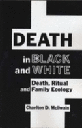 Death in Black and White: Death, Ritual, and Family Ecology