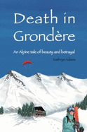 Death in Grondere: An Alpine tale of beauty and betrayal