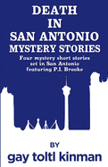 Death in San Antonio Mystery Stories: Four mystery short stories set in San Antonio featuring P.I. Brooke.