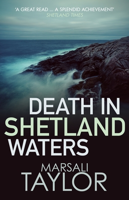 Death in Shetland Waters: The compelling murder mystery series - Taylor, Marsali