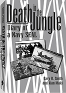 Death in the Jungle: Diary of a Navy Seal - Smith, Gary R, and Maki, Alan