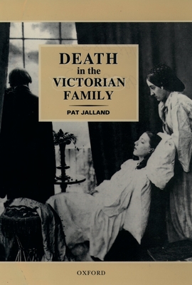 Death in the Victorian Family - Jalland, Pat