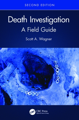 Death Investigation: A Field Guide - Wagner, Scott A