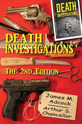 Death Investigations, The 2nd Edition - Chancellor, Arthur S, and Adcock, James M