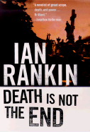 Death Is Not the End - Rankin, Ian, New