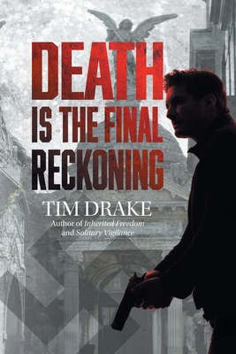 Death Is the Final Reckoning: A Sequel to Solitary Vigilance - Drake, Tim