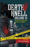 Death Knell VI: A Collection of Short Mysteries by Delaware Valley Authors