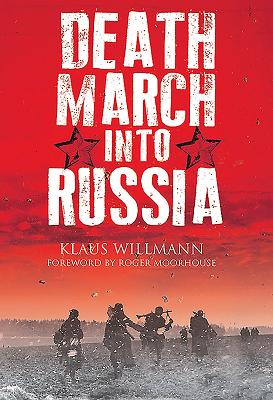 Death March into Russia: The Memoir of Lothar Herrmann - Willmann, Klaus
