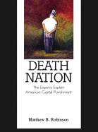 Death Nation: The Experts Explain American Capital Punishment - Robinson, Matthew B