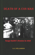 Death of a Con Man: Soapy Smith's Demise in 1898