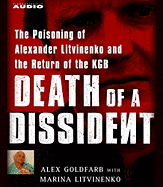 Death of a Dissident: The Poisoning of Alexander Litvinenko and the Return of the KGB