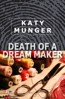 Death of a Dream Maker - Munger, Katy