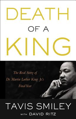 Death of a King: The Real Story of Dr. Martin Luther King Jr.'s Final Year - Smiley, Tavis (Read by), and Ritz, David