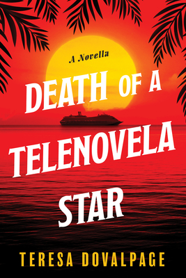 Death of a Telenovela Star (a Novella) - Dovalpage, Teresa