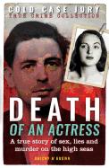 Death of an Actress: A true story of sex, lies and murder on the high seas