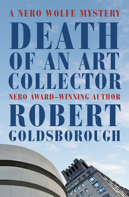Death of an Art Collector: A Nero Wolfe Mystery - Goldsborough, Robert