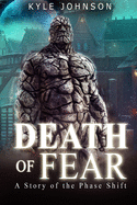 Death of Fear: A Tale of the Phase Shift (Book 2.5)