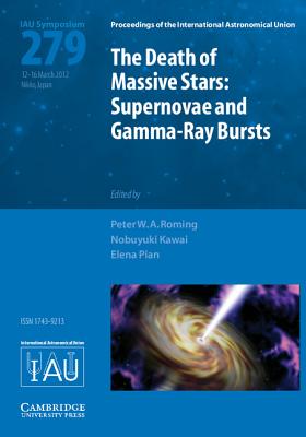 Death of Massive Stars (IAU S279): Supernovae and Gamma-Ray Bursts - Roming, Peter W. A. (Editor), and Kawai, Nobuyuki (Editor), and Pian, Elena (Editor)