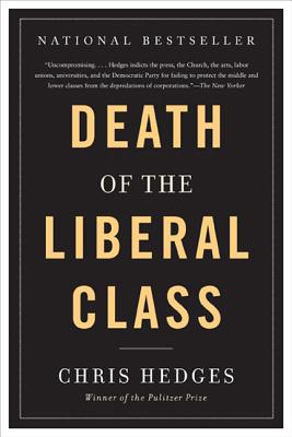 Death of the Liberal Class - Hedges, Chris