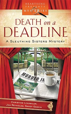 Death on a Deadline: A Sleuthing Sisters Mystery - Gaskin, Sandy, and Lynxwiler, Christine, and Reynolds, Jan