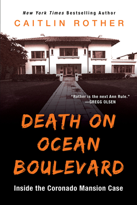 Death on Ocean Boulevard: Inside the Coronado Mansion Case - Rother, Caitlin