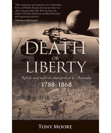 Death or Liberty: Rebels and Radicals Transported to Australia 1788 - 1868