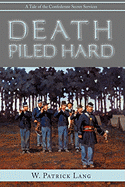 Death Piled Hard: A Tale of the Confederate Secret Services